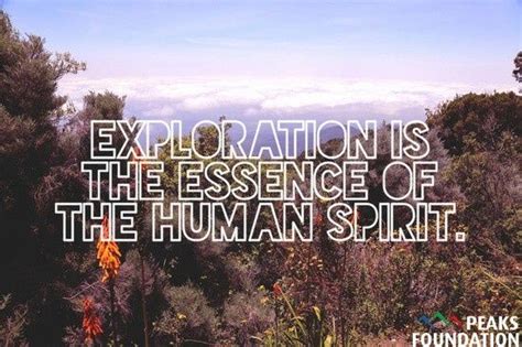 Exploration Is The Essence Of The Human Spirit Nature