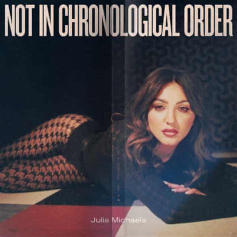 Julia Michaels Not In Chronological Order Review Star Songwriter In