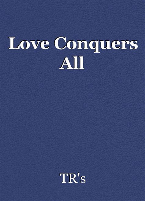 Love Conquers All Poem By Rehmat Tanzila