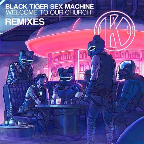 Black Tiger Sex Machine Welcome To Our Church Remixes Reviews Album Of The Year