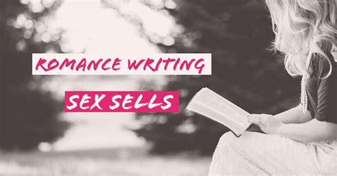 Romance Writing Sex Sells Writers Write