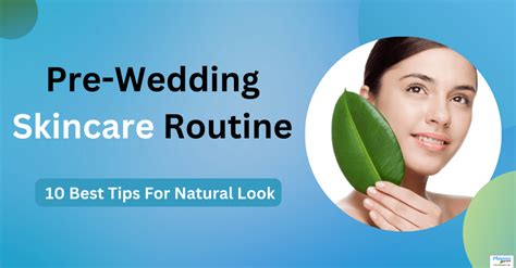 Top 10 Pre Wedding Skin Care Routine At Home