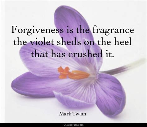 Explore all famous quotations and sayings by mark twain on quotes.net. Forgiveness is the fragrance... - Mark Twain - Quotes Pics ...