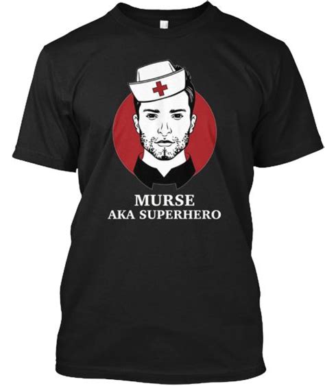 Funny Nursing Male Nurse T Shirt Black T Shirt Front Nursing Tshirts Male Nurse Nurse Humor