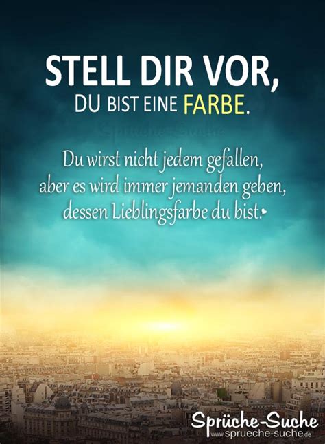 Umfassende und stilvolle sammlung der besten sprüche, zitate und weisheiten für jede lebeslage. Sprüche zum Nachdenken - Stell dir vor du bist eine Farbe ...