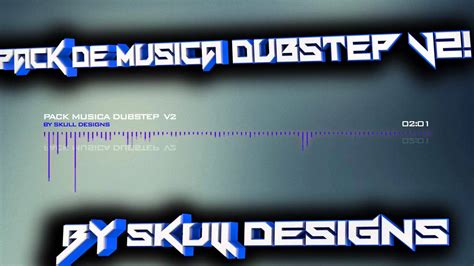 Pack De Musica Dubstep V2 By Skull Designs 2014 2015 Youtube