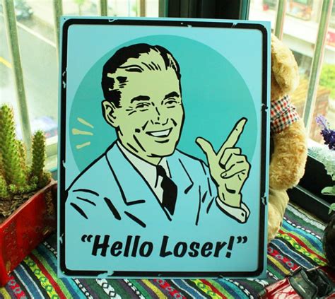 Hello Loser Sarcasm Black Humour Funny Gag Metal Print Art Tin Sign