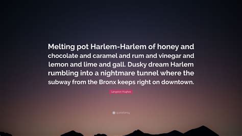 Langston Hughes Quote “melting Pot Harlem Harlem Of Honey And Chocolate And Caramel And Rum And
