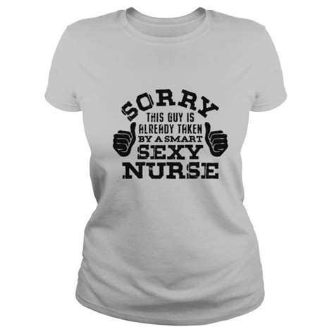 sorry this guy is already taken by a nurse nursing careers shirt