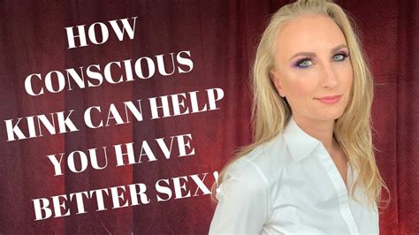 How Conscious Kink Can Help You Have Better Sex Youtube
