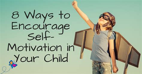 Eight Ways To Encourage Self Motivation In Your Child Child