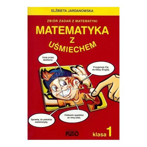 Matematyka z uśmiechem Zbiór zadań z matematyki klasa 1