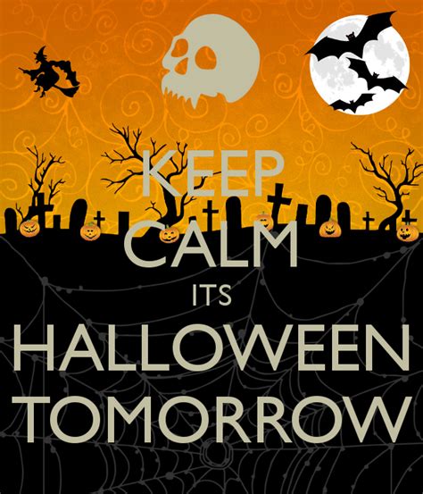 Keep Calm Its Halloween Tomorrow Pictures Photos And Images For
