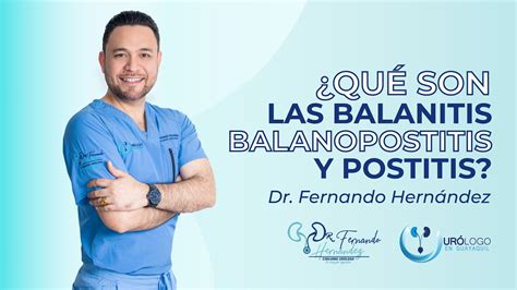 Nalanitis Balanopostitis Y Postitis Urólogo Dr Fernando Hernández