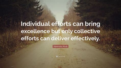 Narendra Modi Quote Individual Efforts Can Bring Excellence But Only