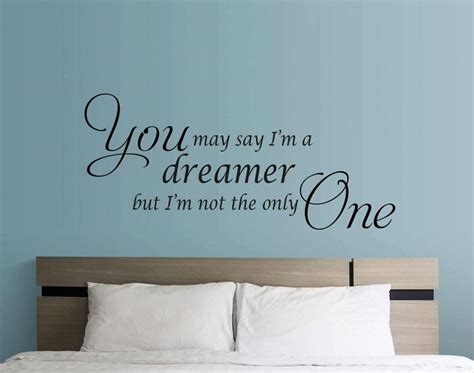 You May Say Im A Dreamer Wall Decal Sticker