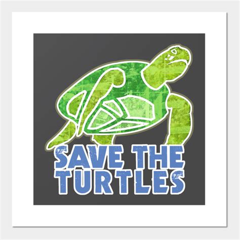Save The Turtles Turtle Posters And Art Prints Teepublic