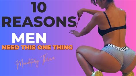 10 Reasons Every Man Needs This One Thing Youtube