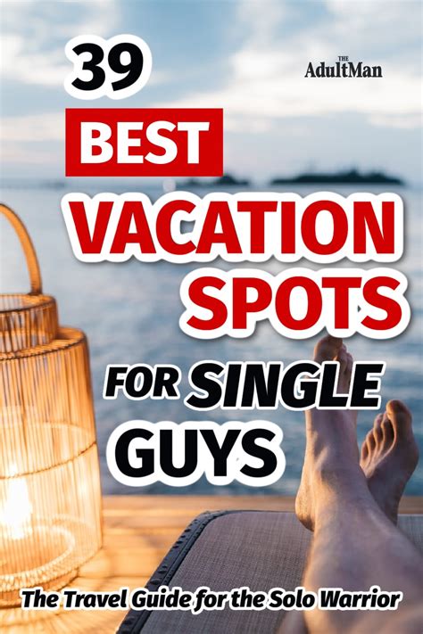 39 Best Vacation Spots For Single Guys The Adult Man