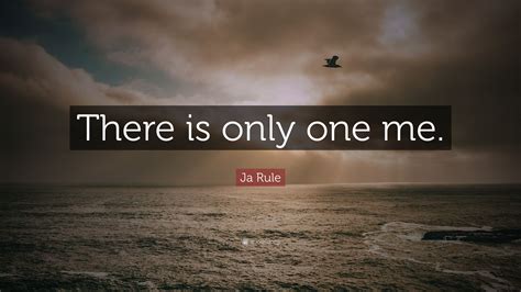 Ja Rule Quote “there Is Only One Me ”