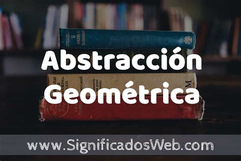 Concepto De Abstracción Geométrica ️¿que Es Definición Y Significado