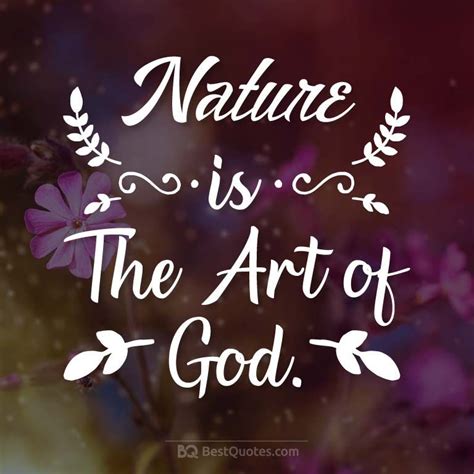 Nature Is The Art Of God Nature Nature Quotes Art
