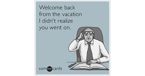 Welcome Back Vacation Meme