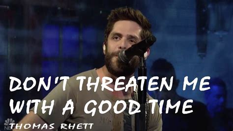 Thomas Rhett Dont Threaten Me With A Good Time Lyrics Video Youtube