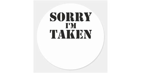 Sorry Im Taken Boyfriend T Classic Round Sticker Zazzle