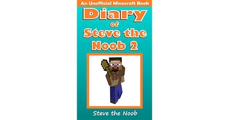 Diary Of Steve The Noob 2 An Unofficial Minecraft Book By Steve The Noob