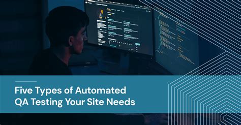 Five Types Of Automated Qa Testing Your Site Needs