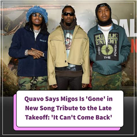 Quavo Says Migos Is Gone In New Song Tribute To The Late Takeoff It Can T Come Back News