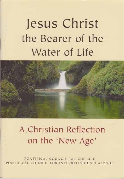 Jesus Christ The Bearer Of The Water Of Life A Christian Reflection On