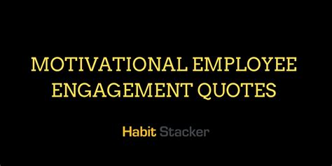 Collection 50 Employee Engagement Quotes To Inspire Y