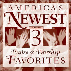 America S Newest Praise Worship Favorites 3 By America S Newest