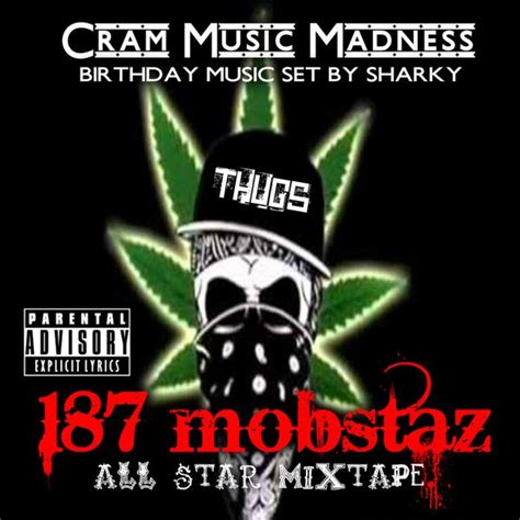 187 Mobstaz All Star Mixtape By Sharky Pateteng Mixcloud