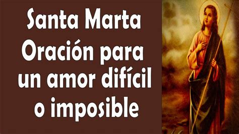 Santa Marta Oracion Para Un Amor Difícil O Imposible Youtube