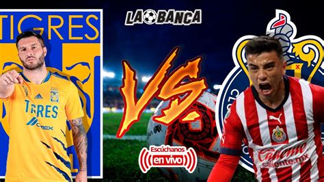 TIGRES VS CHIVAS FINAL IDA CLAUSURA 2023 LIGUILLA 2023 LA