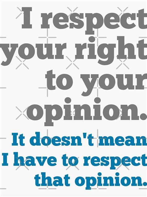 i respect your right to an opinion sticker by secularitee redbubble