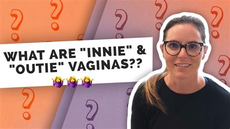 What Are Innie And Outie Vaginas Outie Vagina Q A Youtube