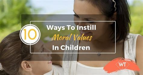 10 Ways To Instill Moral Values In Children Moral Values Morals