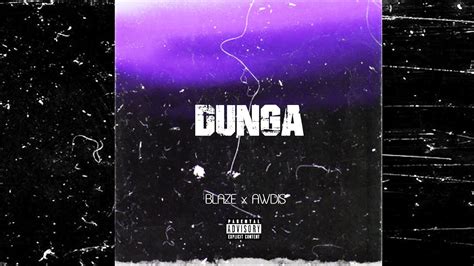 Blaze X Awdis Dunga Official Audio Youtube