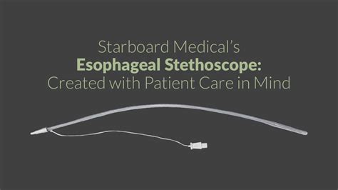 Starboard Medicals Esophageal Stethoscope Created With Patient Care