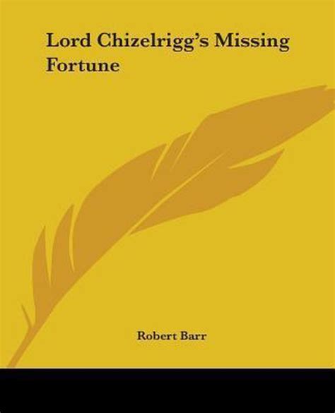 Lord Chizelriggs Missing Fortune Robert Barr 9781419131196 Boeken