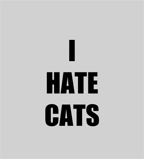 I Hate Cats Funny T Idea Digital Art By Jeff Brassard