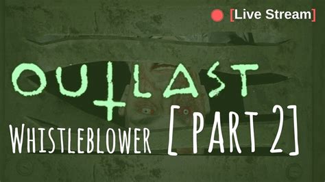 Outlast Whistleblower Dlc Live Gameplay Part 2 Youtube