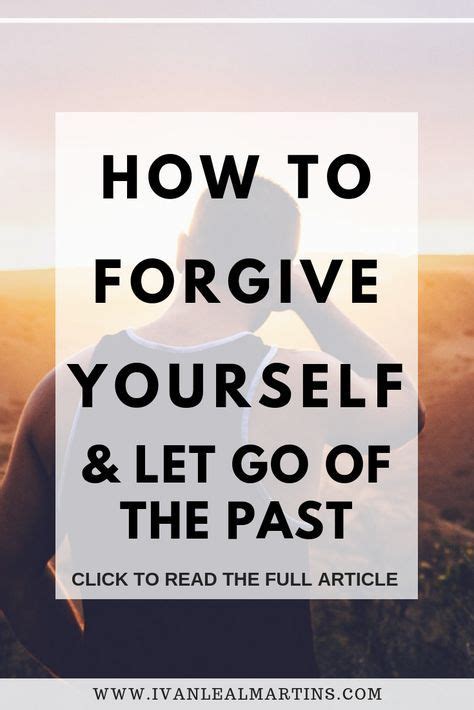 How To Forgive Yourself And Let Go Of The Past — Ivan Leal Martins