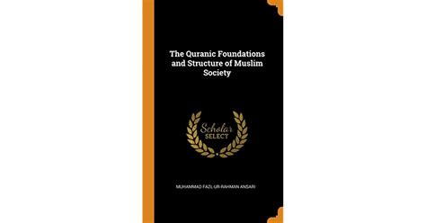 the quranic foundations and structure of muslim society by muhammad fazl ur rahman ansari