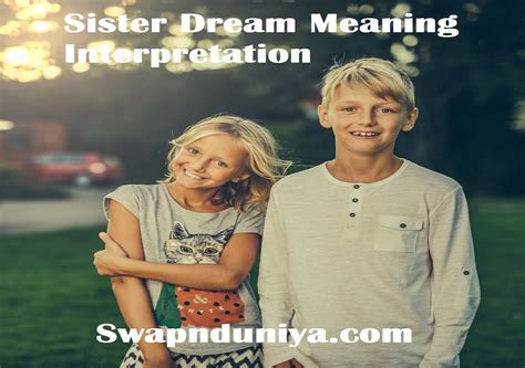 Sister Dream Meaning Interpretation Sister In Dreams