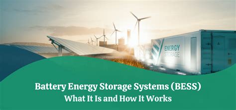 Battery Energy Storage Systems Bess What It Is And How It Works